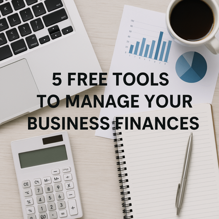 5 Free Tools to Manage Your Business Finances (Without Breaking the Bank)